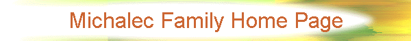 Michalec Family Home Page